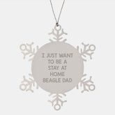 Funny Beagle Dog Snowflake Ornaments Gifts from Men to Friends on Christmas - 'I Just Want To Be A Stay At Home Beagle Dad' - Image 1